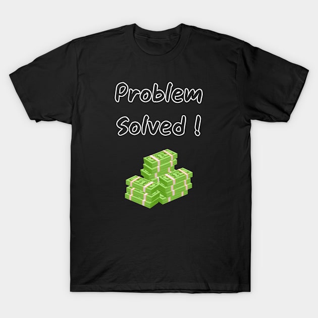 Problem Solved T-Shirt by TASAAGOR